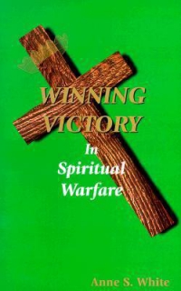 Winning. Victory in Spiritiual Warfare